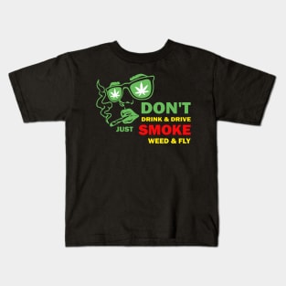 Don't drink and just smoke weed and fly Kids T-Shirt